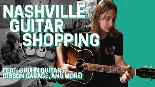 Guitar Shopping Adventure in Nashville: Gruhn Guitars, Gibson Garage, and More!