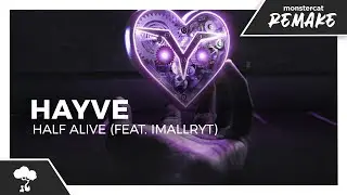 hayve - Half Alive (feat. imallryt) [Monstercat NL Remake]