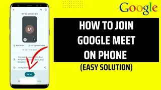 How To Join Google Meet On Phone