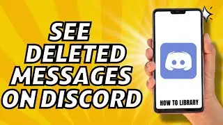 How To See Deleted Messages On Discord - Quick And Easy!