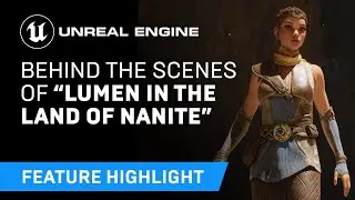 Behind the scenes of “Lumen in the Land of Nanite” | Unreal Engine 5