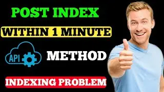 Indexing Problem Solved With Instant Indexing API | How To Index  Blog Post In Google Within 1 Hour