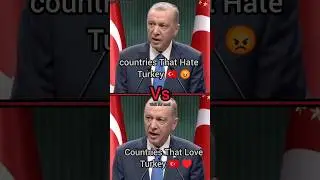 Countries That Hate Turkey Vs Countries That Love Turkey 