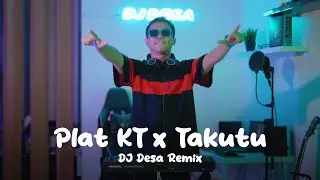 DJ PLAT KT x TAKUTU (DJ Desa)