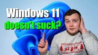 I was wrong about Windows 11