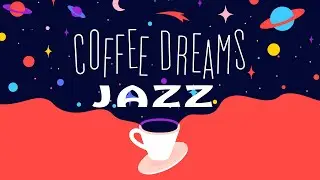 Coffee Dreams JAZZ - Relaxing Background Bossa Nova JAZZ Playlist For Dreams, Work, Study