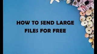 How to Send Large Files For FREE - Easy Method