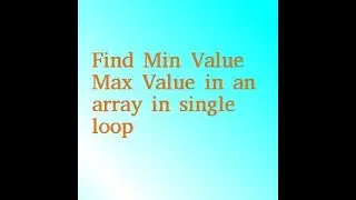 Java Arrays Find Min Max values in an array using single for loop