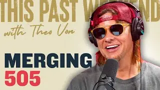 Merging | This Past Weekend w/ Theo Von 