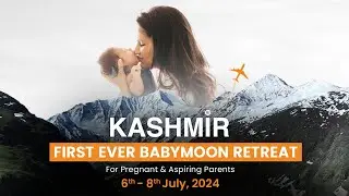 Kashmir, First Ever Baby Moon Retreat By Dr. Nitika Sobti