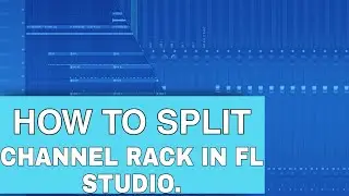 HOW TO SPLIT CHANNEL RACK IN FL STUDIO. 