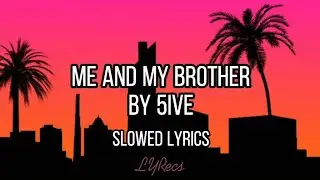 5ive - Me And My Brother(Slowed + Reverb + Lyrics)