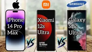 iPhone14 pro max Vs Galaxy S22 Ultra Vs  Xiaomi12s Ultra  | (2022)