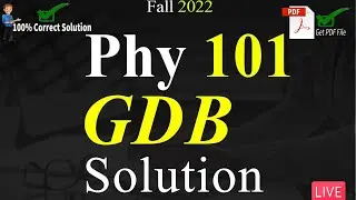 PHY 101 GDB No 1 Solution Fall 2022 | 100% Correct Solution With Explanation | VU Mentor #fall2022