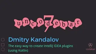 Dmitry Kandalov - The easy way to create IntelliJ IDEA plugins using Kotlin | uncodebar 7