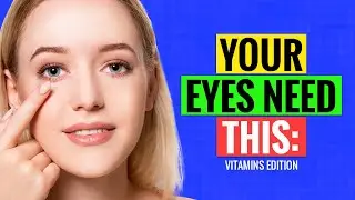 YOUR EYES NEED THIS: Top 10 Vitamins for Optimal Eye Health | Eye Care Tips