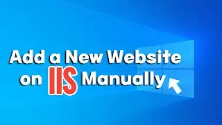 How to Add a New Website on IIS Manually