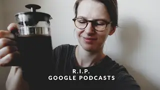 RIP Google Podcasts · I should've chosen open source to begin with. [Rant]