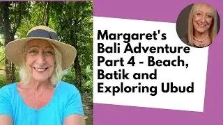 Margarets Bali Adventure - Part 4 - Beach, Batik and Exploring Ubud