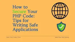 How to Secure Your PHP Code: Top Tips for Writing Safe and Reliable Applications