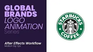 Starbucks Logo Animation - Global Brands Logo Animation series - After Effects Workflow