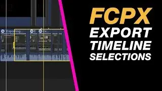 Final Cut Pro X - Export a Selected Area of Your Timeline Quickly and Easily