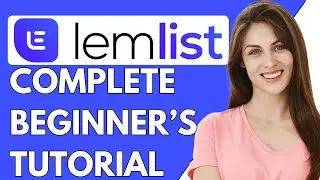 Lemlist Tutorial 2024 | How To use Lemlist (Step-By-Step Tutorial)