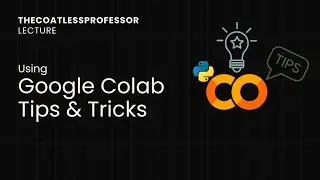 Using Google Colaboratory: Overview with Tips & Tricks