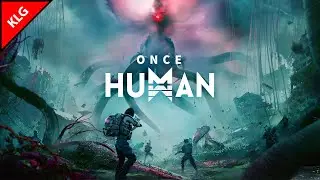 Once Human ► ПЕРВЫЙ ВЗГЛЯД ► ВЫЖИВАНИЕ (2024)