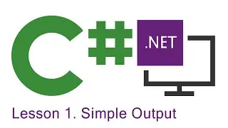 C# Programming: Lesson 1. Simple Output