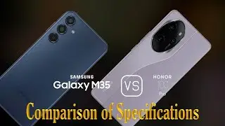 Samsung Galaxy M35 vs. Honor 100 Pro: A Comparison of Specifications