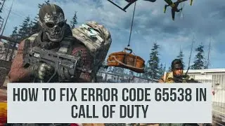 How to fix error code 65538 in call of duty modern warfare