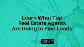 Learn What Top Real Estate Agents Are Doing to Find Leads