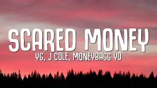 YG, J. Cole, Moneybagg Yo - Scared Money (Lyrics)