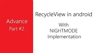 RecycleView with NightMode Implement ( Advance level ) Part 2