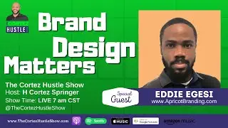 Brand Design Matters with Eddie Egesi Founder of Apricot Branding | The Cortez Hustle Show Ep 414