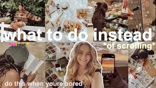 100+ *CREATIVE* THINGS TO DO INSTEAD OF SCROLLING ON YOUR PHONE 🌟 *what to do when you're bored*