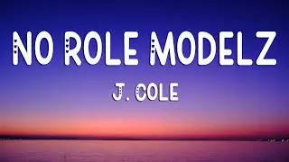 J.Cole - No Role Modelz (Lyrics)