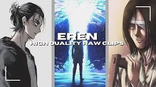 Eren Raw High Quality Clips For Editing