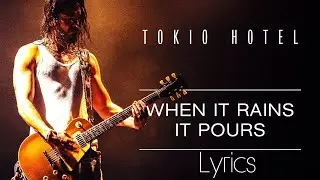 WHEN IT RAINS IT POURS - TOKIO HOTEL (LYRICS)