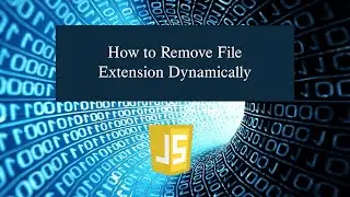 How to Remove File Extension Dynamically in JavaScript