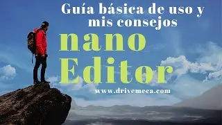 nano Editor - Guía básica de uso y mis consejos