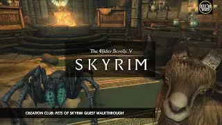 SKYRIM: Creation Club Pets Of Skyrim Quest Walkthrough