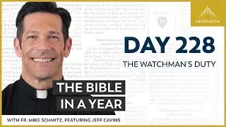 Day 228: The Watchman's Duty — The Bible in a Year (with Fr. Mike Schmitz)