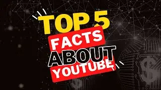 Top 5 Facts About Youtube