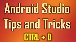 Android Studio Tips and Tricks 13 - Ctrl + D  to Duplicate Source Code