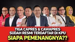 TIGA CAPRES & CAWAPRES SUDAH RESMI TERDAFTAR DI KPU // SIAPA PEMENANGNYA??