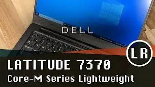Dell Latitude 7370: Core-M Series Lightweight (But that camera...)
