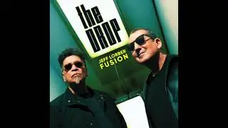 Jeff Lorber Fusion - The Drop (Official Audio)