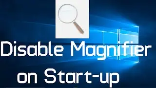 How do I disable the Magnifier on start up in Windows 10 (Two Steps)